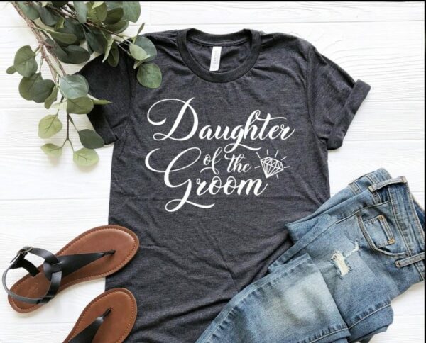 Daughter Of The Groom Shirt Gift For Daughter Wedding Bridal Shirt