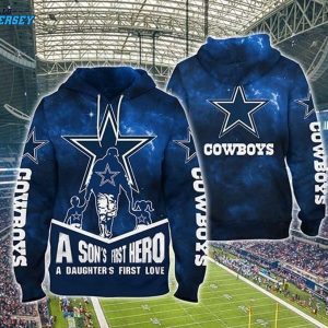 A Sons First Hero A Daughters First Love Dallas Cowboys Hoodie