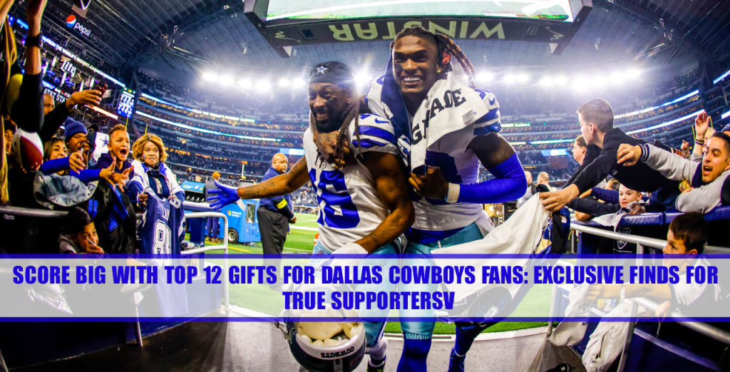Score Big with Top 12 Gifts for Dallas Cowboys Fans Exclusive Finds for true supportersv