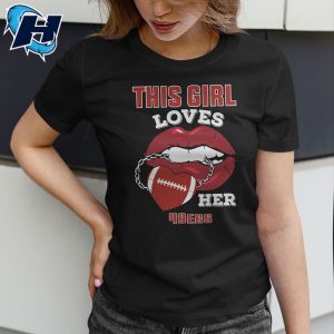 49ers Womens Shirt This Girl Loves Her Niners Sexy Lips T Shirt 1