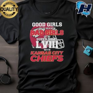 Bad Girls Go To Super Bowl LVIII With Kansas City Chiefs shirt 2