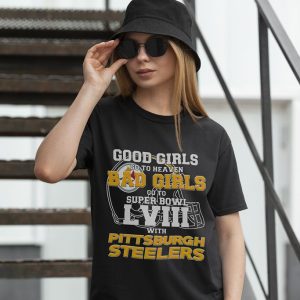 Bad Girls Go To Super Bowl Lviii With Pittsburgh Steelers Shirt