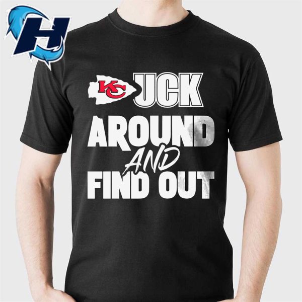 Fuck Around And Find Out Kansas City Chiefs Shirt