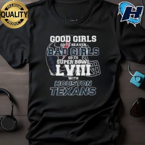 Good Girls Go to Heaven Super Bowl LVIII With Houston Texans Shirt 2