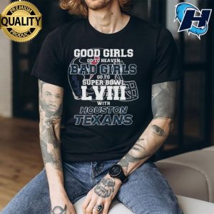 Good Girls Go to Heaven Super Bowl LVIII With Houston Texans Shirt 3