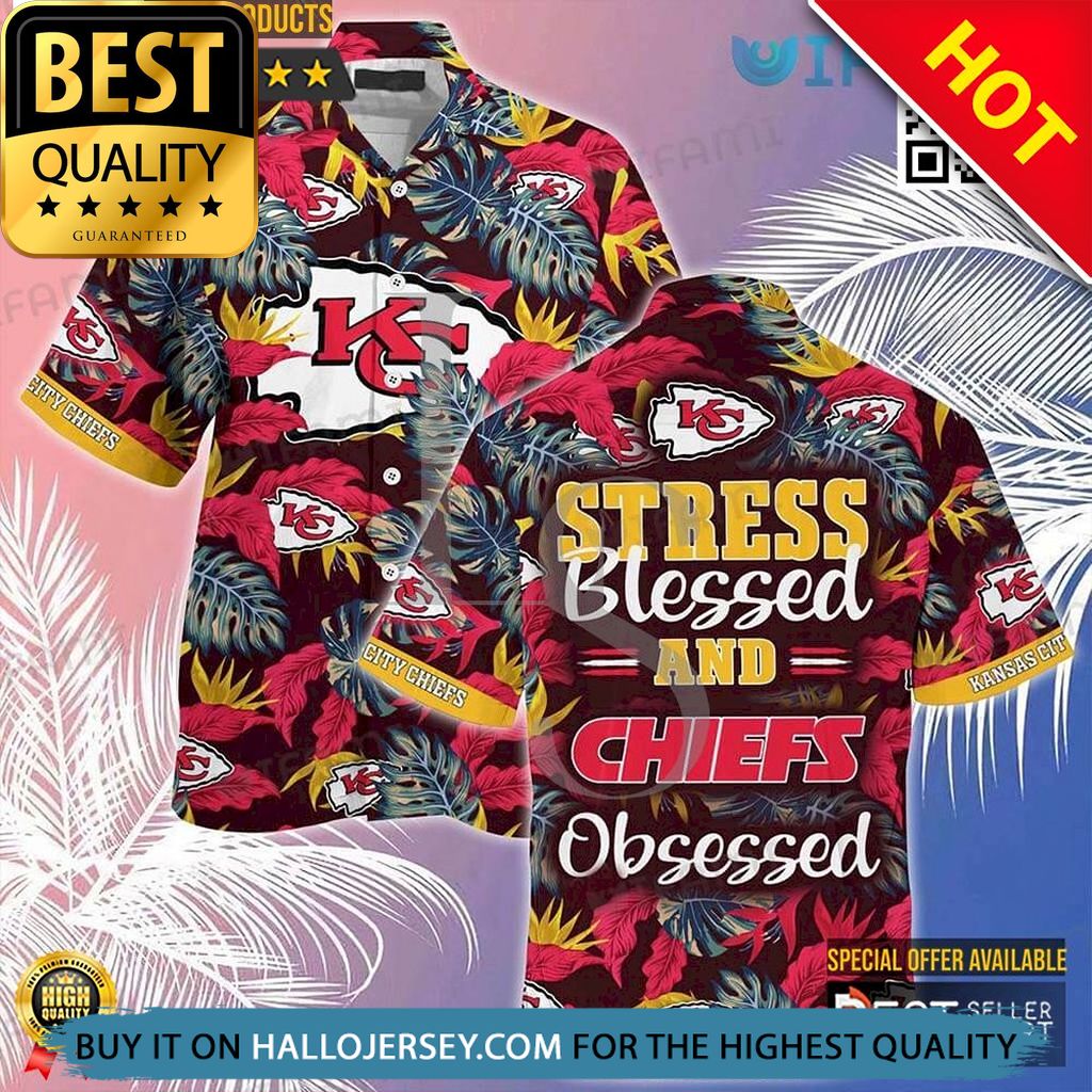 Kansas City Chiefs Stress Blessed Obsessed Hawaiian Shirt