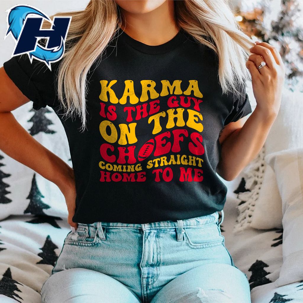 Karma Is The Guy On The Chiefs Travis Kelce Bowl T Shirts
