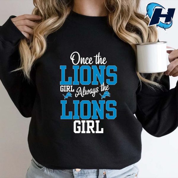 Once The Lions Girl Always The Lions Girl Detroit Lions Shirt