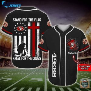 San Francisco 49ers Stand For The Flag Kneel For The Cross Baseball Jersey