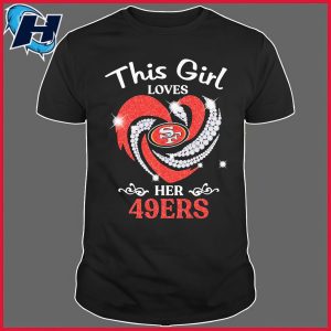 San Francisco 49ers Womens T Shirt This Girl Loves Her Niners Shirt 2