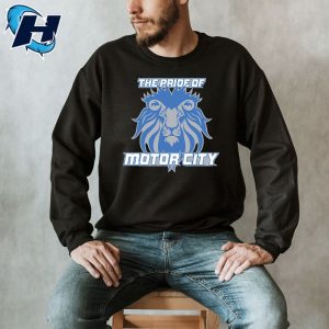 The Pride of Motor City T Shirt Hometown Detroit Lions Sweatshirt 2