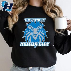 The Pride of Motor City T Shirt Hometown Detroit Lions Sweatshirt