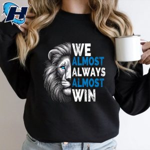 We Almost Always Almost Win Sunday Lion Detroit Lions Champions Sweatshirt