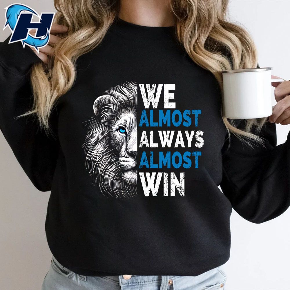 We Almost Always Almost Win Sunday Lion Detroit Lions Champions Shirt