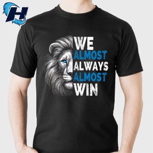 We Almost Always Almost Win Sunday Lion Detroit Lions Champions T Shirt 1