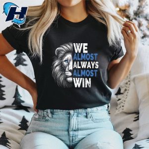 We Almost Always Almost Win Sunday Lion Detroit Lions Champions T Shirt 2