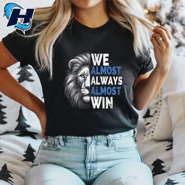 We Almost Always Almost Win Sunday Lion Detroit Lions Champions Shirt