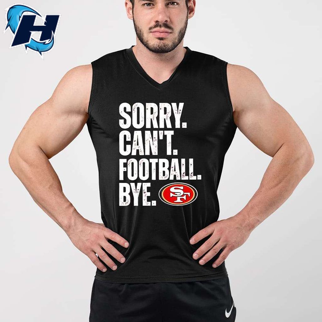 49ers Sorry Cant Football Bye Retro Shirt