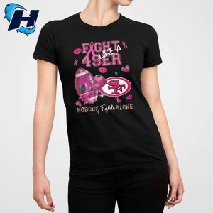 Fight Like A 49ers Nobody Fights Alone Shirt 2