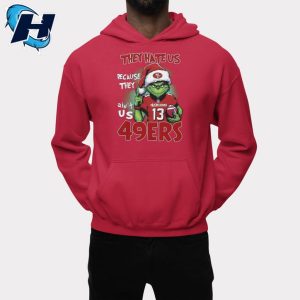 Grinch They Hate Us Because They Aint Us 49ers Shirt 2