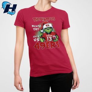 Grinch They Hate Us Because They Aint Us 49ers Shirt 3