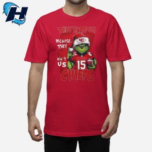 Grinch They Hate Us Because They Aint Us Chiefs Shirt 2