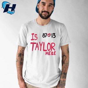 Is Taylor Here Travis Kelce Chiefs Shirt 1
