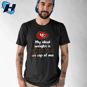 Kansas City Chiefs My Ideal Weight Is Travis Kelce On Top Of Me Shirt 1
