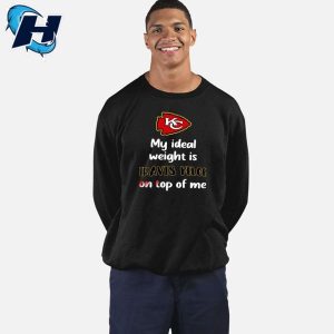 Kansas City Chiefs My Ideal Weight Is Travis Kelce On Top Of Me Shirt 5