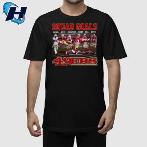 San Francisco 49ers Squad Goals Gifts For Football Fans Shirt 1